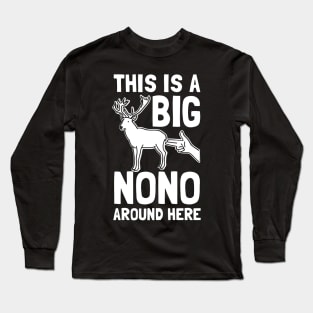 This Is A Big Nono Around Here Long Sleeve T-Shirt